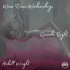 Wine Down Wednesdays: Ep Eight