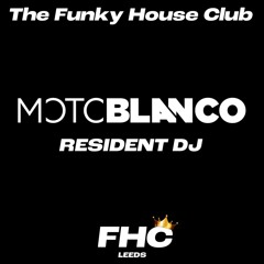 MOTO BLANCO - THE FUNKYHOUSE CLUB LEEDS - PROMO MIX