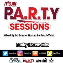Its Ah Party Sessions Funky House Mix CD Mixed by DJ Scyther Hosted By Fatz Official