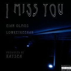 I Miss You (feat. Eian Olmos & Lowkeykeenan) [Prod. Kaelin]