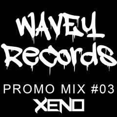 Wavey Records Promo Mix #03 - Xeno
