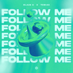 Blaze U & Tob!as - Follow Me