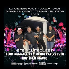 DJ™ • Kheteng Maut•DUGEM FUNKOT BONGKAR X BENTO TERBARU TILL DROP SPESIAL REQUEST {{ UJUK PEMAU•TIRT