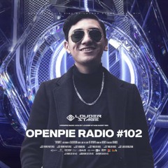 OPENPIE RADIO #102 By Louder Stage​ Guest Mix