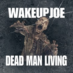 dead man living - 143 - prod wakeupjoe