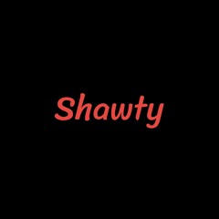 Shawty