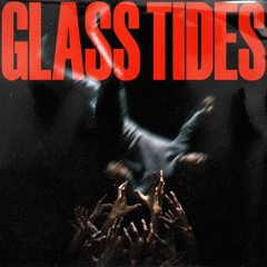 Glass Tides - Breaking Down