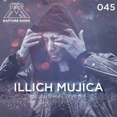 Rapture Radio 045 // illich Mujica