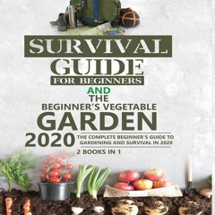 [PDF] DOWNLOAD EBOOK Survival Guide for Beginners and The Beginner's Vegetable G