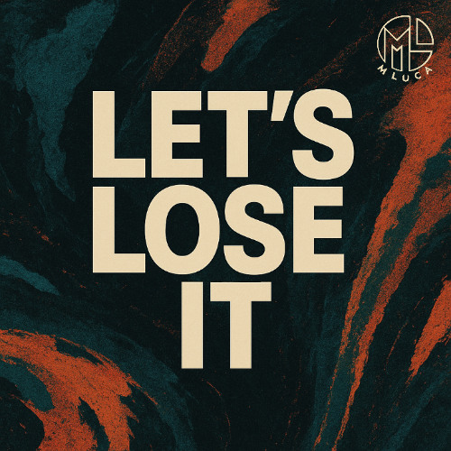 Let's lose it - M LUCA