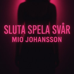 SLUTA SPELA SVÅR