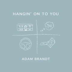 Hangin' on to You