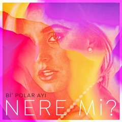 nere mi? (Banu Alkan Rework)