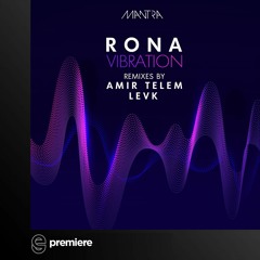 Premiere: R O N A - Vibration (Amir Telem Remix) - MANTRA