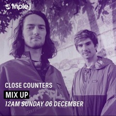 Triple J Mix Up 06.12 - Close Counters