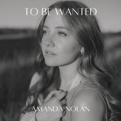 To Be Wanted