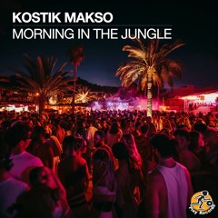 Kostik Makso / Morning In The Jungle (Original Mix)