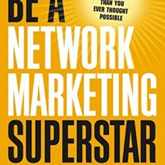 [ACCESS] PDF ✏️ Be a Network Marketing Superstar: The One Book You Need to Make More