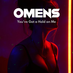 You've Got a Hold on Me