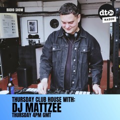 Thursday Club House #001 with DJ Mattzee