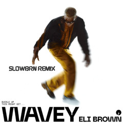 Wavey [slowbrn remix]