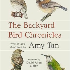 (Download Book) The Backyard Bird Chronicles - Amy Tan