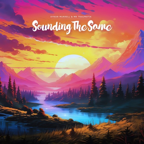 Sounding the same - Kyron Murrell & Mr Traumatik