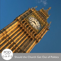 Episode 59 - Should the Church Get Out of Politics?
