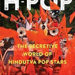[PDF Download] H-Pop: The Secretive World of Hindutva Pop Stars - Kunal Purohit