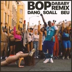 DANG x SOALL x BEU - BOP (Remix Preview)