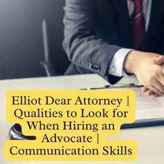 Qualities to Look for When Hiring an Advocate | Communication Skills