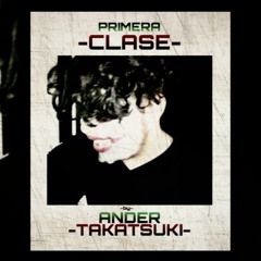 Te Fallé || PRIMERA CLASE || Ander Takatsuki