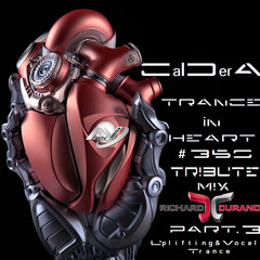 TRANCE IN HEART #350 - CalDerA - Tribute Mix Richard Durand - Uplifting&Vocal Trance - PART.3