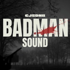 CJsDNB - BADMAN SOUND *FREE DOWNLOAD*