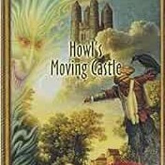 [READ] EBOOK 💚 Howl's Moving Castle (World of Howl, 1) by Diana Wynne Jones [KINDLE