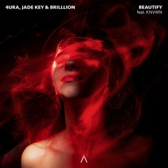 4URA, Jade Key & BrillLion - Beautify (feat. KNVWN)[ARWV Release]