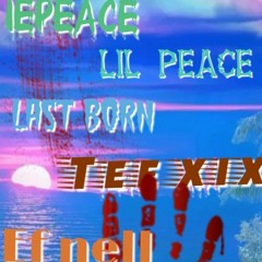 iEpeace ,lilpeace,Last born .Tee XiX , Efnell [MY FRIENDS]