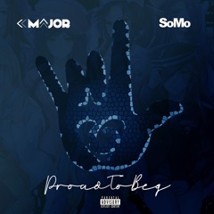 Proud To Beg (feat. SoMo)