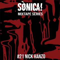 Sònica Mixtape Sèries #21 Nick Hanzo
