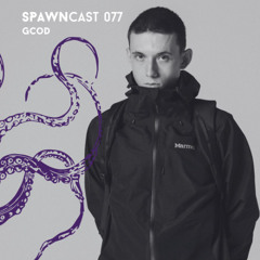 SPAWNcast 077 - GCOD
