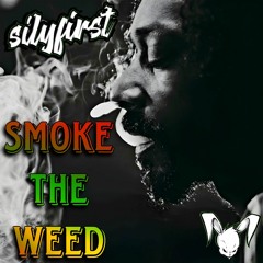 Silyfirst - Smoke The Weed Remix (Unreleased)