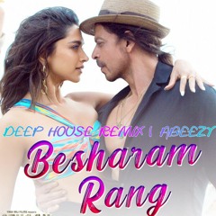 Besharam Rang - Abeezy | Bollywood Deep House Remix