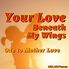 Your Love Beneath My Wings