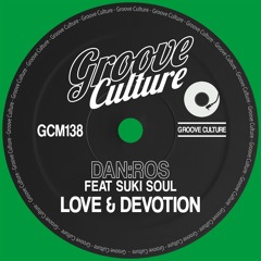 DAN:ROS Feat. Suki Soul - Love & Devotion [Groove Culture]