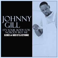 Johnny Gill - It's Your Body But Nobody For Me