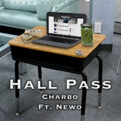 Charbo - Hall Pass Ft. Newo (Prod KingoppDaSmoker)