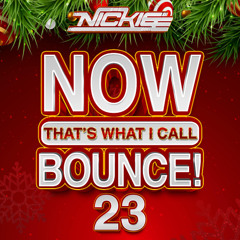NOW! Thats What I Call Bounce Volume 23 - Nickiee