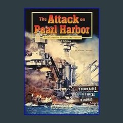 #^D.O.W.N.L.O.A.D 📖 The Attack on Pearl Harbor: An Interactive History Adventure (You Choose: Hist