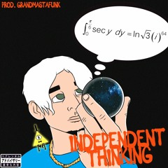 Independent Thinking {prod. Grandmastafunk}