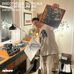 Discothèque Tropicale with JOSH FB & Jim Irie - 20 Février 2023